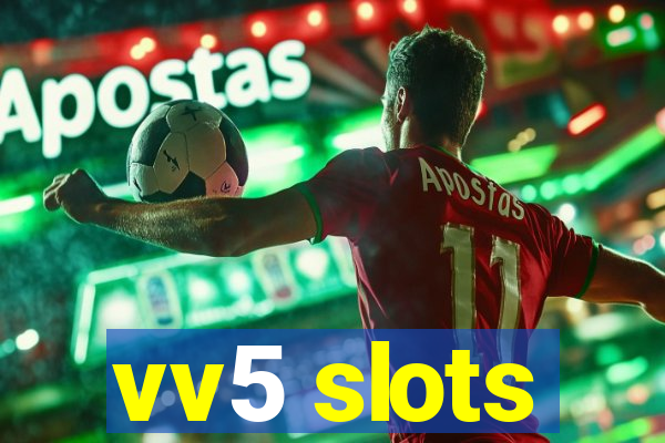 vv5 slots